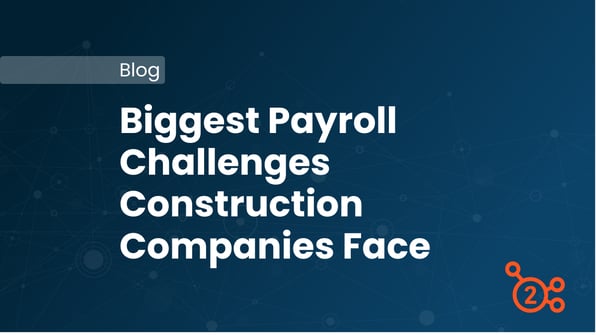 Biggest payroll challenges construction companies face