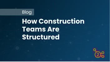 Blog article - Construction Team Structure