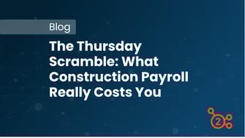 The Thursday Scramble: What Construction Payroll Really Costs You