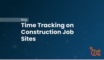 Blog article - time tracking on construction job sites