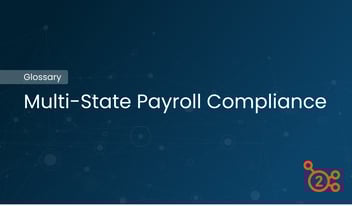 Glossary article multi-state payroll compliance