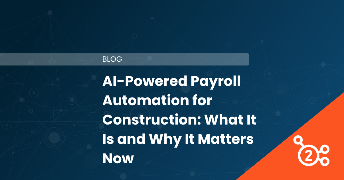 AI-Powered Payroll Automation for Construction: What It Is and Why It Matters Now 