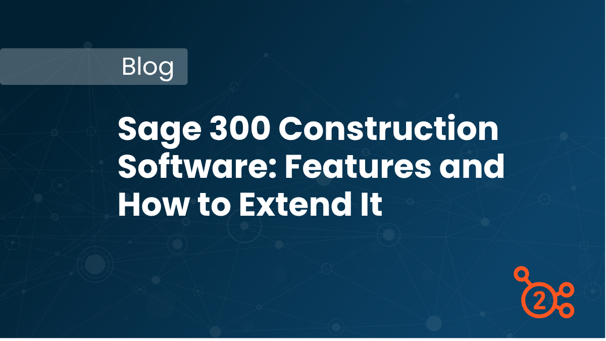 Sage 300 Construction Software: Features and How to Extend It