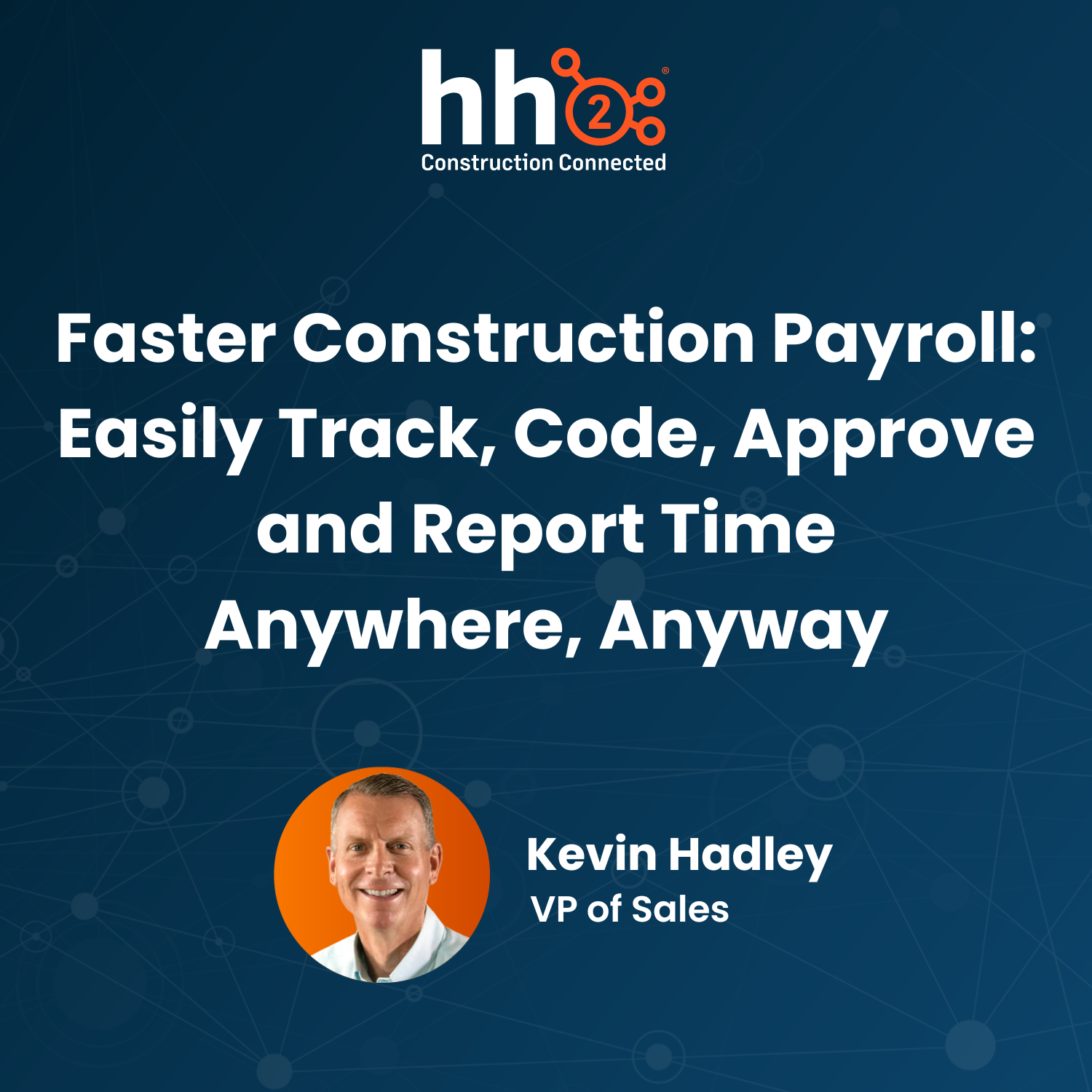 Faster Construction Payroll: Easily Track, Code, Approve and Report Time Anywhere, Anyway