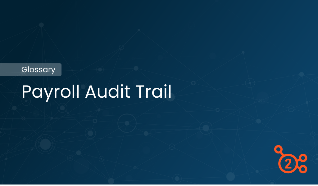 Glossary title Payroll Audit Trail